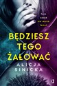 Będziesz tego żałować Uwikłane Tom 1 - Alicja Sinicka