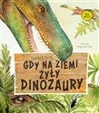 Gdy na Ziemi żyły dinozaury - Tomasz Sulej