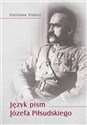Język pism Józefa Piłsudskiego  - Stanisław Dubisz
