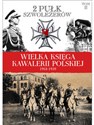 Wielka Księga Kawalerii Polskiej 1918-1939 Tom 2 2 Pułk Szwoleżerów Rokitniańskich - Opracowanie Zbiorowe