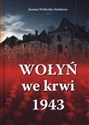 Wołyń we krwi 1943 - Joanna Wieliczka-Szarkowa