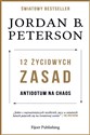 12 życiowych zasad Antidotum na chaos - Jordan B. Peterson