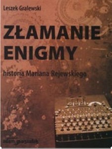 Złamanie enigmy Historia Mariana Rejewskiego