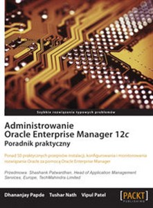 Administrowanie Oracle Enterprise Manager 12c Poradnik praktyczny Poradnik praktyczny