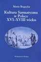 Kultura Sarmacka w Polsce XVI-XVIII wieku