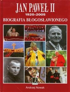 Jan Paweł II Biografia Błogosławionego 1920-2005