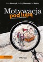 Motywacja pod lupą Praktyczny poradnik dla szefów