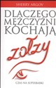 Dlaczego mężczyźni kochają zołzy Czas na superbabki - Sherry Argov