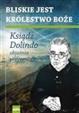 Bliskie jest Królestwo Boże Ksiądz Dolindo objaśnia przypowieści - Krzysztof Nowakowski