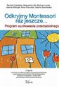 Odkryjmy Montessori raz jeszcze Program wychowania przedszkolnego opracowany na podstawie założeń pedagogiki Marii Montessori w Prze
