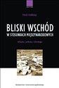 Bliski Wschód w stosunkach międzynarodowych Władza, polityka i ideologia - Fred Halliday