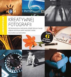 Laboratorium kreatywnej fotografii 52 fantastyczne ćwiczenia, dzięki którym twoje zdjęcia zaczną w pełni wyrażać ciebie