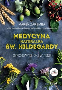 Medycyna naturalna Św.Hildegardy. Orkiszowy detoks w 7 dni