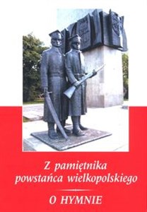 Z pamiętnika powstańca wielkopolskiego 1918-1919 O Hymnie