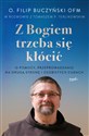 Z Bogiem trzeba się kłócić O pomocy, przeprowadzaniu na drugą stronę i osobistych cudach