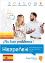 Hiszpański ¡No hay problema Kompleksowy kurs do samodzielnej nauki (poziom A1-C1)