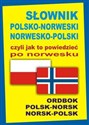 Słownik polsko-norweski norwesko-polski czyli jak to powiedzieć po norwesku Polsk-Norsk Norsk-Polsk Ordbok - Oliwia Szymańska, Jacek Gordon