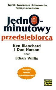 Jednominutowy przedsiębiorca Tajniki tworzenia i kierowania firmą z sukcesem