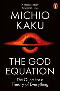 The God Equation The Quest for a Theory of Everything