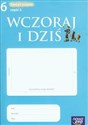 Wczoraj i dziś 6 Historia i społeczeństwo Zeszyt ucznia Część 2 Szkoła podstawowa