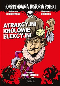Atrakcyjni królowie elekcyjni. Horrrendalna historia Polski