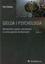 Giełda i psychologia Behawioralne aspekty inwestowania na rynku papierów wartościowych