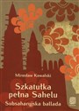 Szkatułka pełna Sahelu Subsaharyjska ballada