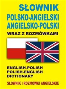 Słownik polsko-angielski angielsko-polski wraz z rozmówkami. Słownik i rozmówki angielskie English-Polish Polish-English Dictionary