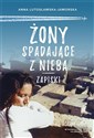 Żony spadające z nieba. Zapiski - Anna Lutosławska-Jaworska