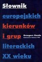 Słownik europejskich kierunków i grup literackich XX wieku - Grzegorz Gazda