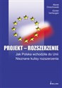 Projekt rozszerzenie Jak Polska wchodziła do Unii Nieznane kulisy rozszerzenia - Marek Orzechowski, Günter Verheugen