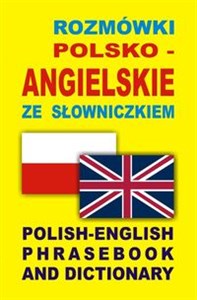 Rozmówki polsko angielskie ze słowniczkiem Polish-English Phrasebook and Dictionary
