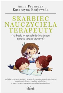 Skarbiec nauczyciela-terapeuty na bazie własnych doświadczeń z pracy terapeutycznej