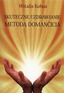 Skuteczne uzdrawianie metodą Domančicia