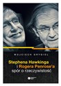 Stephena Hawkinga i Rogera Penrose'a spór o rzeczywistość