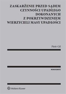 Zaskarżenie przed sądem czynności upadłego dokonanych z pokrzywdzeniem wierzycieli masy upadłości