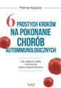 6 prostych kroków na pokonanie chorób autoimmunologicznych - Palmer Kippola