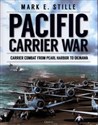 Pacific Carrier War Carrier Combat from Pearl Harbor to Okinawa