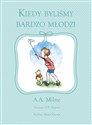 Kiedy byliśmy bardzo młodzi  - E.H. Shepard (ilustr.), A.A. Milne