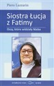 Siostra Łucja z Fatimy Oczy które widziały Nie - Piero Lazzarin