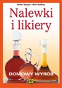 Nalewki i likiery Domowy wyrób - Pattie Vargas, Rich Gulling