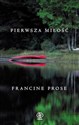 Pierwsza miłość - Francine Prose