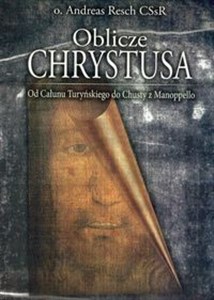 Oblicze Chrystusa Od Całunu Turyńskiego do Chusty z Manoppello