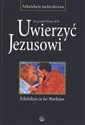 Uwierzyć Jezusowi Rekolekcje ze św. Markiem