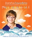 Moje dziecko Część 1-2 Pakiet - Dorota Zawadzka