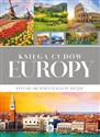 Księga cudów Europy Ponad 200 wspaniałych miejsc