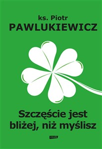 Szczęście jest bliżej niż myślisz