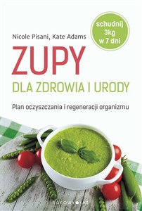Zupy dla zdrowia i urody Plan oczyszczania i regeneracji organizmu - Księgarnia UK