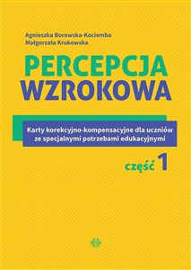 Percepcja wzrokowa Karty korekcyjno-kompensacyjne dla uczniów ze specjalnymi potrzebami edukacyjnymi. Część 1