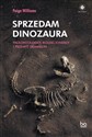 Sprzedam dinozaura Paleontolodzy kolekcjonerzy i przemyt skamielin - Paige Williams